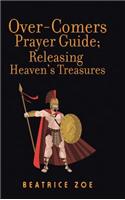 Over-Comers Prayer Guide; Releasing Heaven'S Treasures: Bullet Points for All the Prayer Points [Arrows of War]