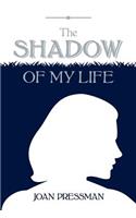 The Shadow of My Life