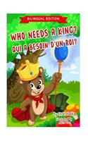Who Needs A King? / QUI A BESOIN D'UN ROI? (Bilingual English-French Edition)