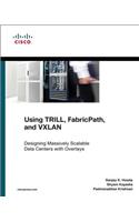 Using TRILL, FabricPath, and VXLAN: Designing Massively Scalable Data Centers (Msdc) With Overlays