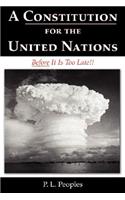 A Constitution for the United Nations: Before It Is Too Late!!