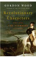 Revolutionary Characters: What Made the Founders Different