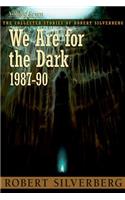 We Are for the Dark