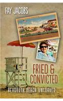 Fried & Convicted