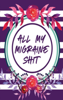 All My Migraine Shit