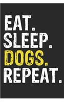 Eat Sleep dogs Repeat Funny Cool Gift for dogs Lovers Notebook A beautiful