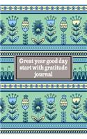Great year good day start with gratitude journal: 52 week guide to cultivate an attitude of gratitude: Gratitude everyday