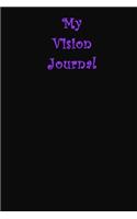 My Vision Journal: A law of Attraction Journal to Guide your Scritpting to Manefest the Abundant Life that you Dream of Having.