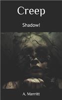 Creep, Shadow!