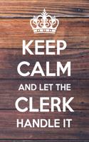 Keep Calm and Let The Clerk Handle It: 6x9" Dot Bullet Notebook/Journal Funny Gift Idea