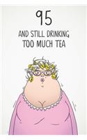 95 & Still Drinking Too Much Tea: Funny Women's 95th Birthday 122 Page Diary Journal Notebook Gift For Coffee Lovers