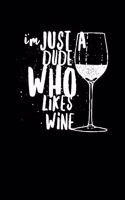 I'm Just A Dude Who Likes Wine: Composition Lined Notebook Journal Funny Gag Gift