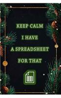 Keep Calm I Have A Spreadsheet For That: Coworker Office Funny Workplace Humor Gag Notebook Wide Ruled Lined Journal 6x9 Inch ( Legal ruled ) Family Gift Idea Mom Dad or Kids in Holidays.