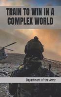 Train to Win in a Complex World