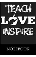 Teach Love Inspire Notebook: Blank and Lined Paper Notebook for School Planner Diary Writing Notes, Taking Notes, Recipes, Sketching, Writing, Organizing, Christmas Halloween Gi