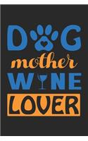 dog mother wine lover: Cute Lined Journal, Diary Or Notebook. 120 Story Paper Pages. 6 in x 9 in Cover.