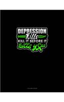 Depression Kills Kill It Before It Kills You