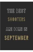 The Best shooters are Born in September journal: 6*9 Lined Diary Notebook, Journal or Planner and Gift with 120 pages