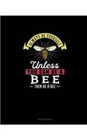Always Be Yourself Unless You Can Be A Bee Then Be A Bee: Reading Journal