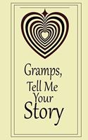 Gramps, I want to hear your story: A guided journal to tell me your memories, keepsake questions.This is a great gift to Dad, grandpa, granddad, father and uncle from family members, 