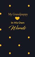 My Grandpappy in his own words: A guided journal to tell me your memories, keepsake questions.This is a great gift to Dad, grandpa, granddad, father and uncle from family members, 