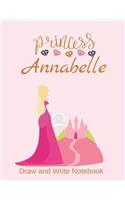 Princess Annabelle: Personalized Draw and Write Notebook for Girls