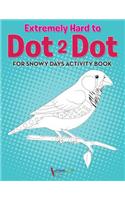 Extremely Hard to Dot 2 Dot for Snowy Days Activity Book Book