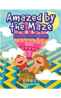 Amazed by the Maze - Kids Activity Book