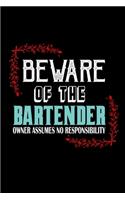 Beware of the bartender. Owner assumes no responsibility