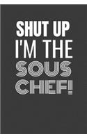 Shut Up I'm the Sous Chef