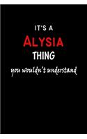 It's a Alysia Thing You Wouldn't Understandl: Alysia First Name Personalized Journal 6x9 Notebook, Wide Ruled (Lined) blank pages, Funny Cover for Girls and Women, Red White Text on Black