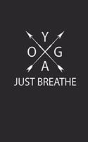 Yoga Just Breathe: Meditation Yoga Notebook Namaste Planer Notizbuch Yogi Om lined Journal 6x9 liniert