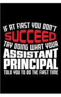 If At First You Don't Succeed Try Doing What Your Assistant Principal Told You To Do The First Time