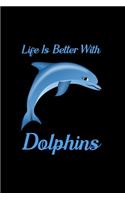 Life Is Better With Dolphins: Blank Lined Journal Notebook, 6" x 9", Dolphin journal, Dolphin notebook, Ruled, Writing Book, Notebook for Dolphin lovers, Dolphin Day Gifts