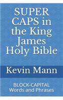 SUPER CAPS in the King James Holy Bible