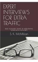 Expert Interviews for Extra Traffic: Build Authority Traffic by Interviewing Someone in Authority(100 Business & Money: Martketing & Sales)