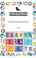 20 Corgi Basset Selfie Milestone Challenges: Corgi Basset Milestones for Memorable Moments, Socialization, Indoor & Outdoor Fun, Training Book 2