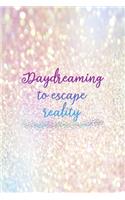 Daydreaming To Escape Reality: Notebook Journal Composition Blank Lined Diary Notepad 120 Pages Paperback Pink Glitter Day Dream