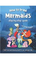 How to Draw Mermaids Step-by-Step Guide: Best Mermaid Drawing Book for You and Your Kids