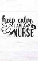 Keep Calm I'm A Nurse: Nurse Journal / Notebook / Diary - Funny Quote Nurse Gift for School, Work, Birthday, or Christmas