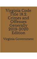 Virginia Code Title 18.2. Crimes and Offenses Generally 2019-2020 Edition