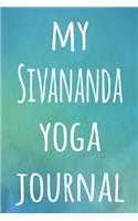 My Sivananda Yoga Journal: The perfect gift for the yoga fan in your life - 119 page lined journal!
