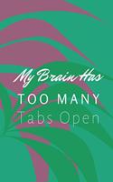 My Brain Has Too Many Tabs Open