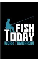 Fish Today Work Tomorrow: Old Fisherman Undated Planner - Weekly & Monthly No Year Pocket Calendar - Medium 6x9 Softcover - For Angling & Boating Fans