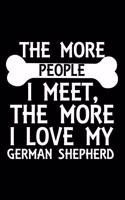 The More People I Meet, The More I Love My German Shepherd