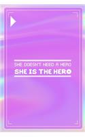 She Doesn't Need A Hero She Is The Hero