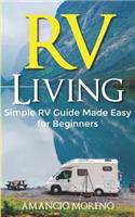 RV Living: Simple RV Guide made Easy for Beginners