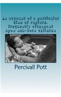 An account of a particular kind of rupture, frequently attendant upon new-born children