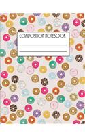 Composition Notebook: Awesome Composition NoteBook; Cool Journal; Back to School; Wide Ruled Blank Lined for Students, Kids, Grade School or Teacher Class Study Notebook (Cute Donuts Pattern Composition Books)