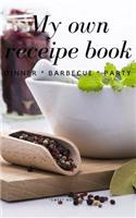 My Own Receipe Book Dinner Barbecue Party